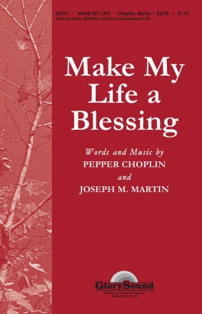 Joseph M. Martin_Pepper Choplin, Make My Life a Blessing SATB Chorpartitur