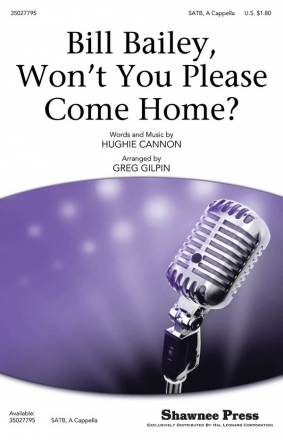 Hughie Cannon, Bill Bailey, Won't You Please Come Home? SATB Chorpartitur