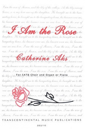 Catherine Aks, I Am the Rose SATB Chorpartitur
