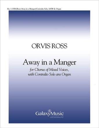Orvis Ross, Away In a Manger SATB, Solo Alto and Organ Stimme