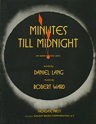 Robert Ward, Minutes Till Midnight Opera in Three Acts Libretto