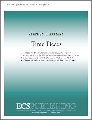 Stephen Chatman, Time Pieces: No. 4 Clocks SATB Stimme