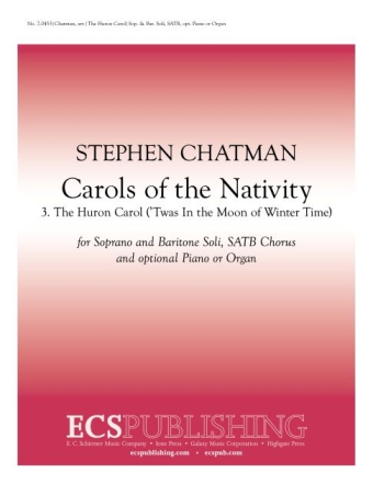 Carols of the Nativity: 3. The Huron Carol Soprano and Baritone, SATB, opt Piano, or Brass Quintet or Orchestra Stimme