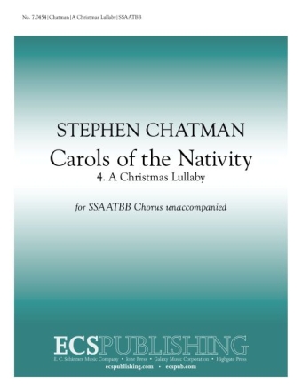 Stephen Chatman, Carols of the Nativity: 4. A Christmas Lullaby SATB divisi [SSAATBB] a Cappella Stimme