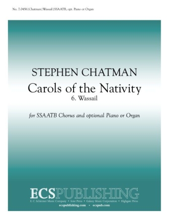 Stephen Chatman, Carols of the Nativity: 6. Wassail SSAATB, Opt. Piano or Organ, or Brass Quintet or Orchestra Stimme