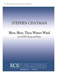 Stephen Chatman, Blow, Blow, Thou Winter Wind SATB and Piano Stimme