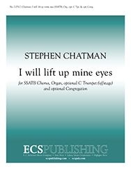 Stephen Chatman, I Will Lift Up Mine Eyes SSATB, opt. congregation, Organ, opt. Trumpet [off stage] Stimme