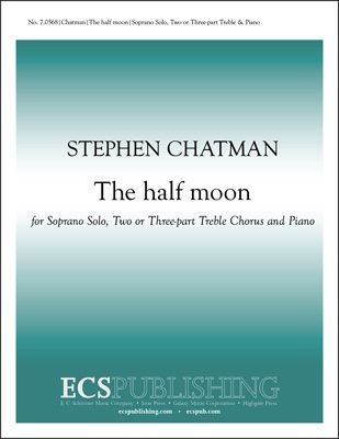 Stephen Chatman, The half moon SA or SSA [Women or Children], Soprano Solo and Piano Stimme