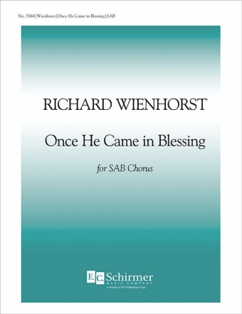 Richard Wienhorst, Once He Came In Blessing SAB Stimme