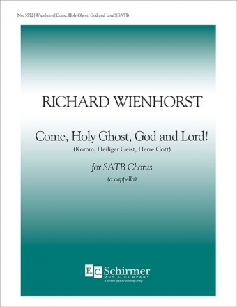 Richard Wienhorst, Come, Holy Ghost, God and Lord! SATB Stimme