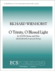 Richard Wienhorst, O Trinity, O Blessed Light SATB, Keyboard [Organ or Piano], Oboe and opt. Strings Stimme