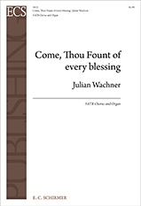 Julian Wachner, Come, Thou Fount of Every Blessing SATB and Organ Stimme