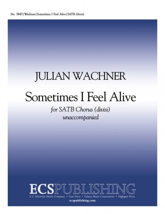 Julian Wachner, Sometimes I Feel Alive SATB Chorpartitur
