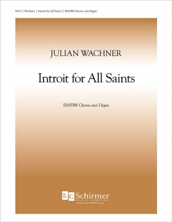 Julian Wachner, Introit for All Saints SATB and Organ Stimme