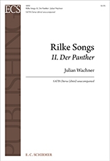 Julian Wachner, Rilke Songs: No. 2. Der Panther SATB divisi Stimme