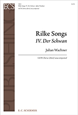 Julian Wachner, Rilke Songs: No. 4. Der Schwan SATB divisi Stimme