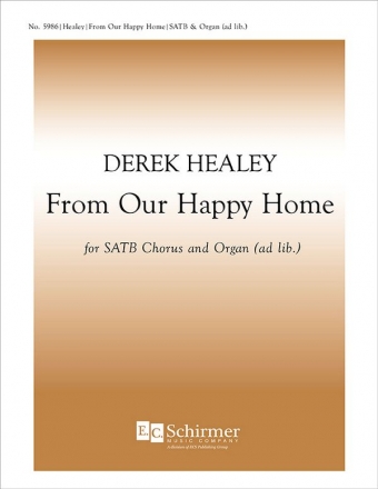 Derek Healey, From Our Happy Home SATB, Organ ad lib. Stimme