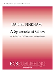 Daniel Pinkham, A Spectacle of Glory SATB soli, SATB chorus, Orchestra Chorpartitur