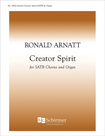 Ronald Arnatt, Creator Spirit SATB and Organ Stimme