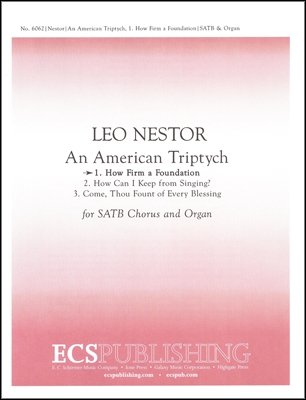 Leo Nestor, An American Triptych: 1. How Firm a Foundation SSATB and Organ Stimme