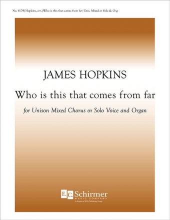 James F. Hopkins, Who is This That Comes from Far Unison Mixed Chorus or solo Voice, Keyboard [Organ or Piano] Stimme