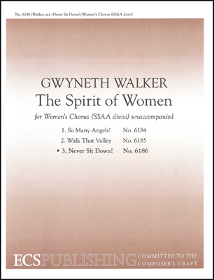 Gwyneth Walker, The Spirit of Women: No. 3. Never Sit Down! Women's Voices a Cappella Stimme