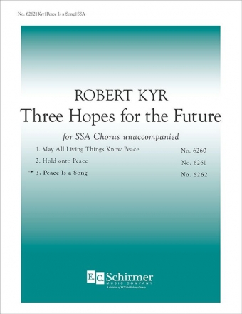 Robert Kyr, Three Hopes for the Future: No. 3 Peace Is A Song SSA [Women or Children] a Cappella Stimme