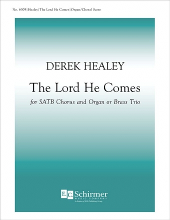 Derek Healey, The Lord, He Comes SATB, Organ or Brass trio Stimme