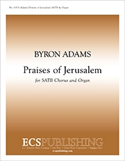 Byron Adams, Praises of Jerusalem SATB and Organ Stimme