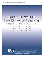 Gwyneth Walker, Love Was My Lord and King: No. 3. Crossing the Bar TTBB, Chamber Orchestra or Piano Chorpartitur
