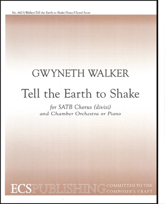 Gwyneth Walker, Tell the Earth to Shake SATB Chorus [divisi] and Chamber Orchestra or Piano Stimme