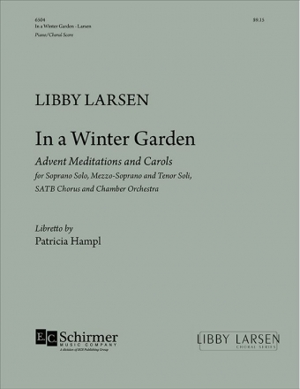 Libby Larsen, In a Winter Garden Soprano, Mezzo-Soprano and Tenor soli, SATB, Chamber Orchestra Chorpartitur