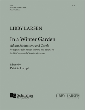 Libby Larsen, In a Winter Garden Soprano, Mezzo-Soprano and Tenor soli, SATB, Chamber Orchestra Klavierauszug