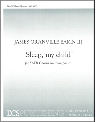 James Granville Eakin, Sleep, My Child SATB a Cappella Stimme