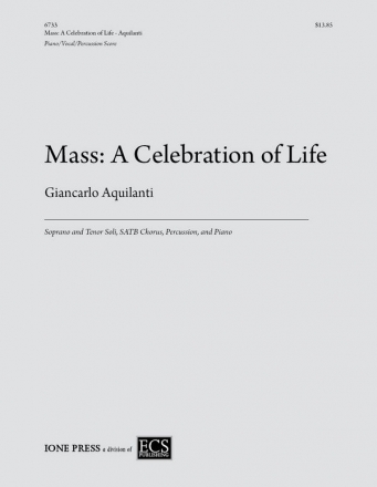 Giancarlo Aquilanti, Mass: A Celebration of Life Soprano/Tenor soli, SATB, Orchestra or Piano Chorpartitur