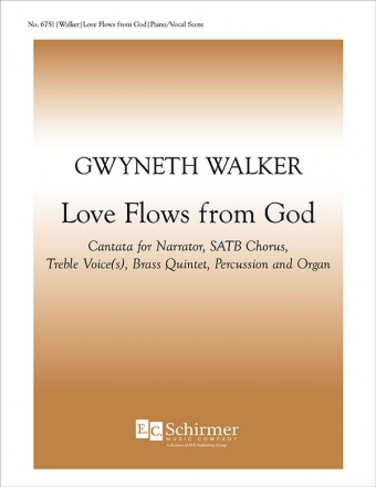 Gwyneth Walker, Love Flows from God Narrator, SATB, treble Voice[s], Brass Quintet, Percussion and Organ Klavierauszug