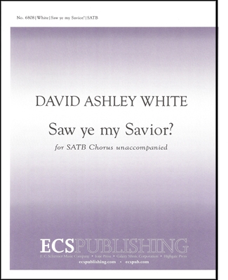 David Ashley White, Saw Ye My Savior? SATB Stimme