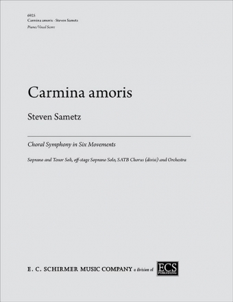 Steven Sametz, Carmina amoris Soprano/Tenor soli, SATB, Orchestra Klavierauszug