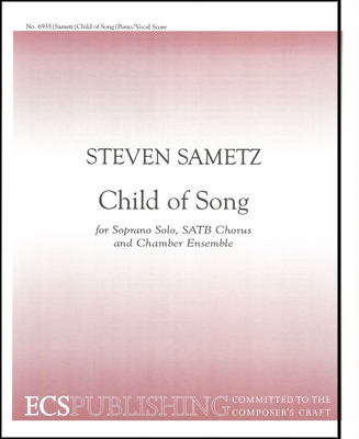 Steven Sametz, Child of Song Soprano Solo, SATB, Chamber Ensemble [fl, cl, hn, Harp, Percussion] Klavierauszug