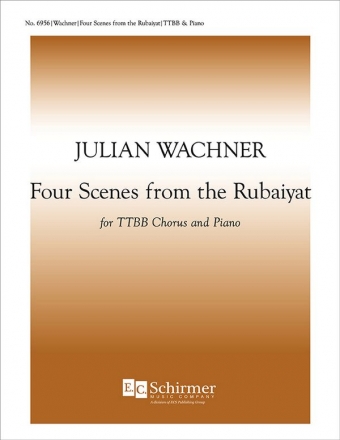 Julian Wachner, Four Scenes from the Rubaiyat TTBB and Piano Stimme