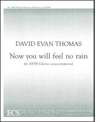 David Evan Thomas, Now You Will Feel No Rain SATB Stimme