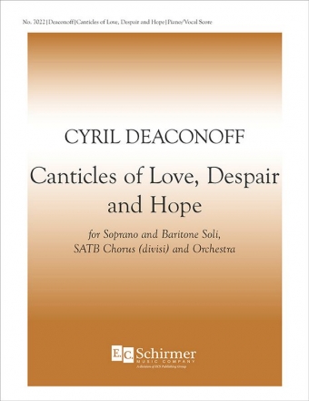Cyril Deaconoff, Canticles of Love, Despair and Hope Soprano and Baritone Soli, SATB Chorus [divisi], Orchestra Chorpartitur