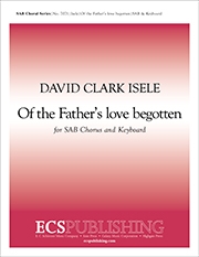 David Clark Isele, Of the Father's Love Begotten SAB, Keyboard [Organ or Piano] Stimme