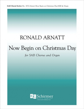 Ronald Arnatt, Now Begin on Christmas Day SAB and Organ Stimme