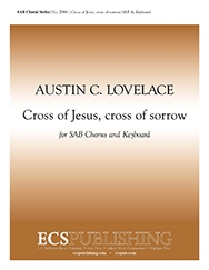 Austin C. Lovelace, Cross of Jesus, Cross of Sorrow SAB, Keyboard [Organ or Piano] Stimme