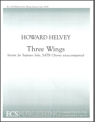 Howard Helvey, Three Wings Soprano Solo, SATB a Cappella Stimme
