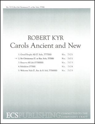 Robert Kyr, Carols Ancient and New: No. 2 Sir Christemas Tenor or Baritone Solo,TTBB a Cappella Stimme