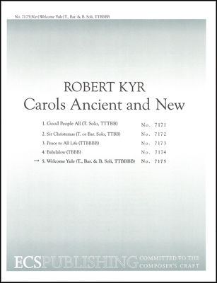 Robert Kyr, Carols Ancient and New: No. 5 Welcome Yule Tenor, Baritone, Baritone Soli, TTBB a Cappella Stimme