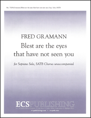 Fred Gramann, Blest are the eyes that have not seen you Soprano Solo, SSAATB a Cappella Stimme