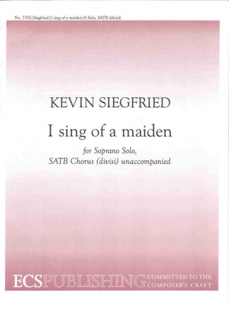Kevin Siegfried, I sing of a maiden Soprano Solo, SATB divisi Stimme